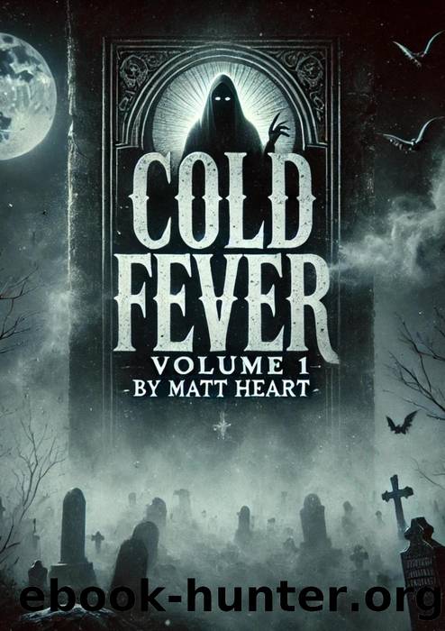 Cold Fever Volume One by Matt Heart