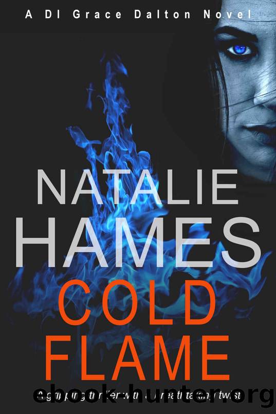 Cold Flame: A gripping thriller with a breath taking twist (DI Grace Dalton Novel Book 1) by Natalie Hames