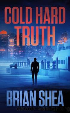 Cold Hard Truth (Boston Crime Thriller Book 5) by Brian Shea