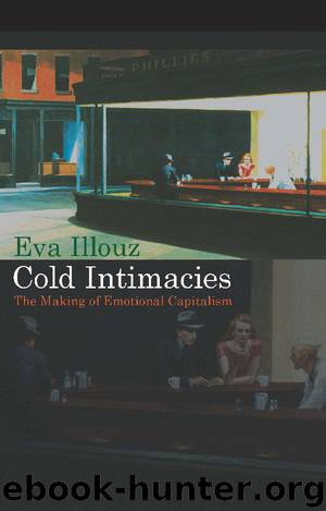 Cold Intimacies: The Making of Emotional Capitalism by Eva Illouz