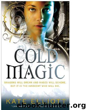 Cold Magic (Untitled Kate Elliott Series #1) by Kate Elliott