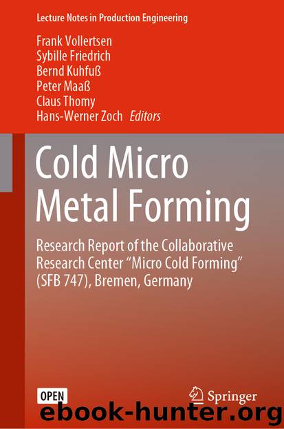 Cold Micro Metal Forming by Frank Vollertsen & Sybille Friedrich & Bernd Kuhfuß & Peter Maaß & Claus Thomy & Hans-Werner Zoch