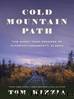 Cold Mountain Path The Ghost Town Decades of McCarthy-Kennecott, Alaska by Tom Kizzia