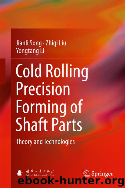 Cold Rolling Precision Forming of Shaft Parts by Jianli Song Zhiqi Liu & Yongtang Li