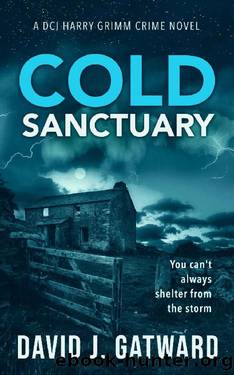 Cold Sanctuary: A Yorkshire Murder Mystery (DCI Harry Grimm Crime Thrillers 8) by David J. Gatward