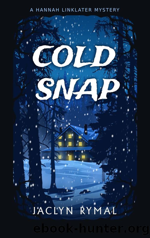 Cold Snap: A Hannah Linklater Mystery by Jaclyn Rymal