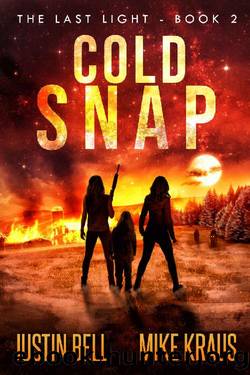Cold Snap_A Thrilling Post-Apocalyptic Survival Series by Justin Bell & Mike Kraus