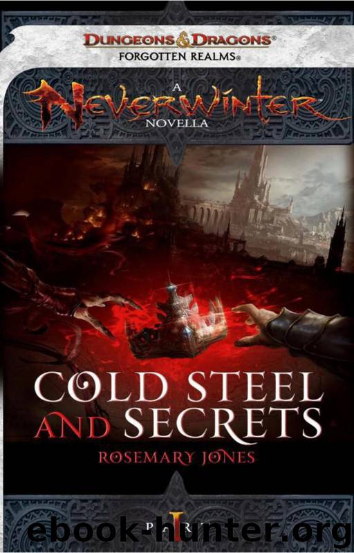 Cold Steel and Secrets: A Neverwinter Novella, Part I by Rosemary Jones
