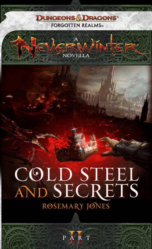 Cold Steel and Secrets: A Neverwinter Novella, Part II by Rosemary Jones