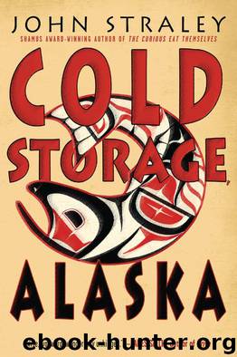 Cold Storage, Alaska by John Straley