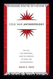 Cold War Anthropology by David H. Price