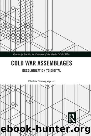 Cold War Assemblages (Routledge Studies in Cultures of the Global Cold War) by Bhakti Shringarpure