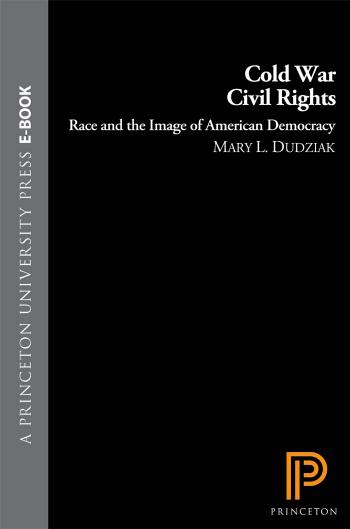 Cold War Civil Rights: Race and the Image of American Democracy by Mary L. Dudziak