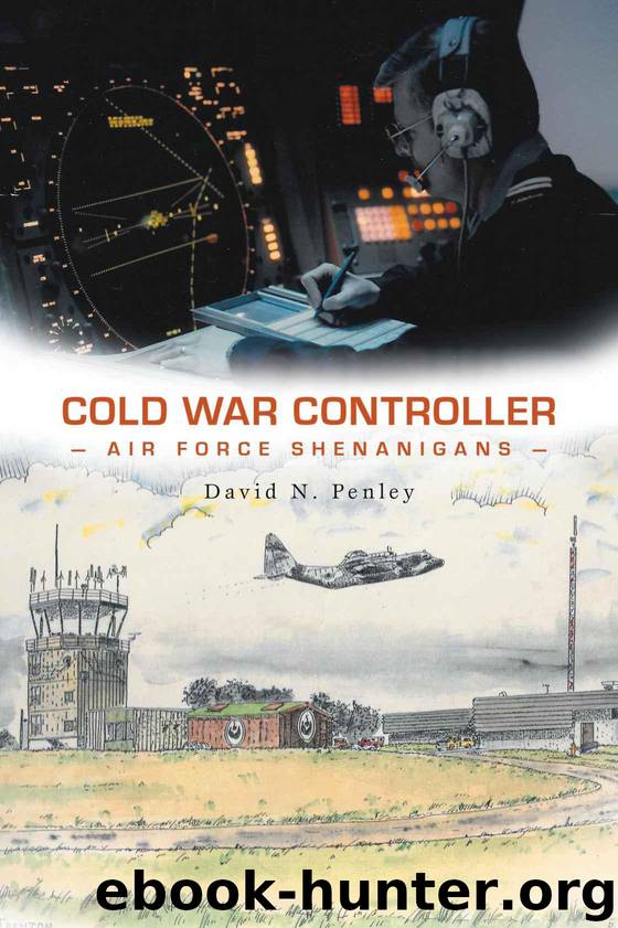 Cold War Controller: Air Force Shenanigans by Penley David N