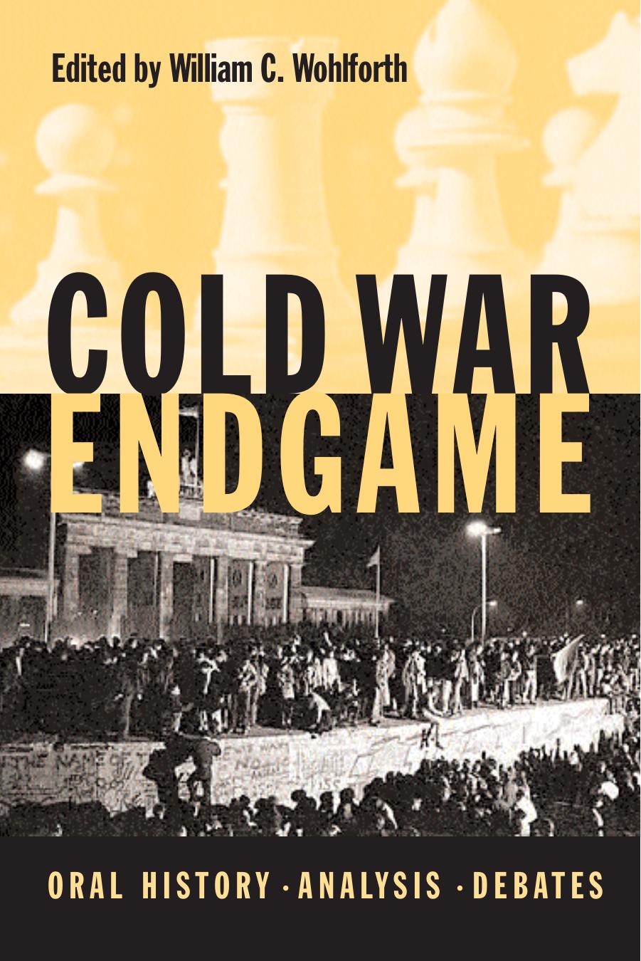 Cold War Endgame: Oral History, Analysis, Debates by Edited by William C. Wohlforth