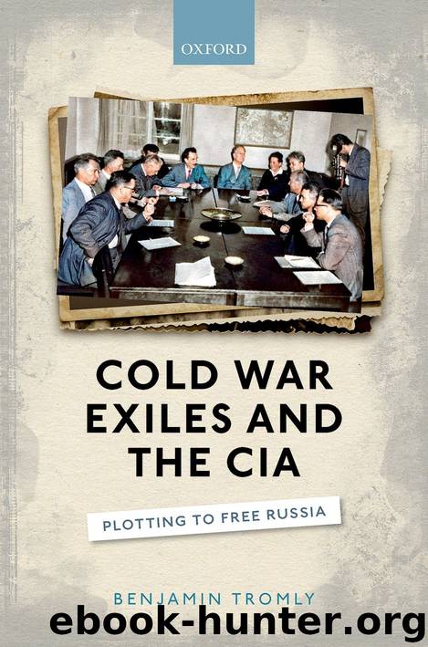 Cold War Exiles and the CIA by Tromly Benjamin;