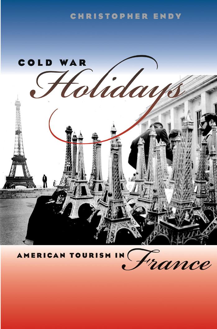 Cold War Holidays: American Tourism in France by Christopher Endy