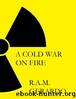 Cold War On Fire by R.A.M. Gerardo