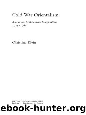 Cold War Orientalism by Klein Christina