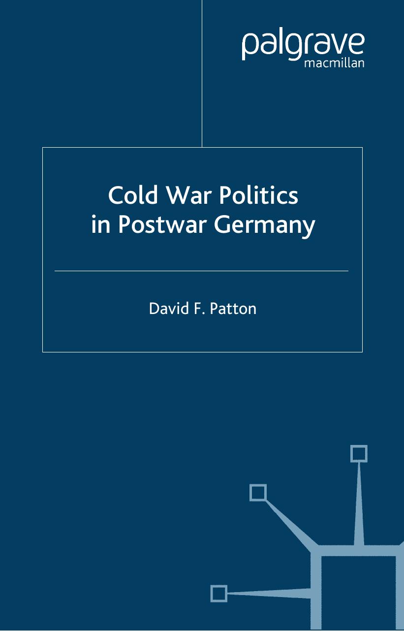 Cold War Politics in Postwar Germany by David F. Patton