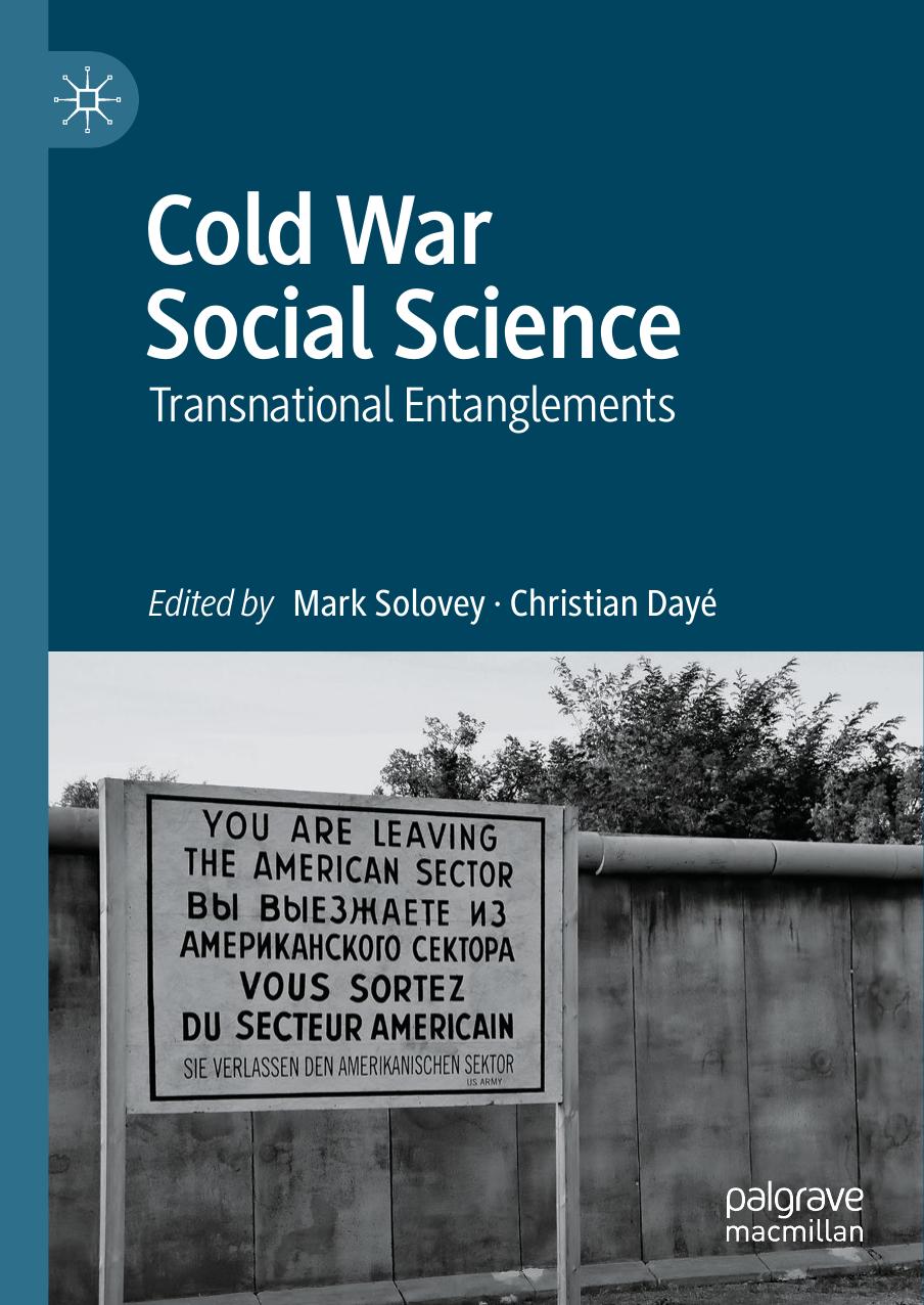 Cold War Social Science: Transnational Entanglements by Mark Solovey (editor) Christian Dayé (editor)