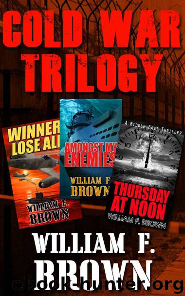 Cold War Trilogy - A Three Book Boxed Set: of Historical Spy Versus Spy Action Adventure Thrillers by William F. Brown