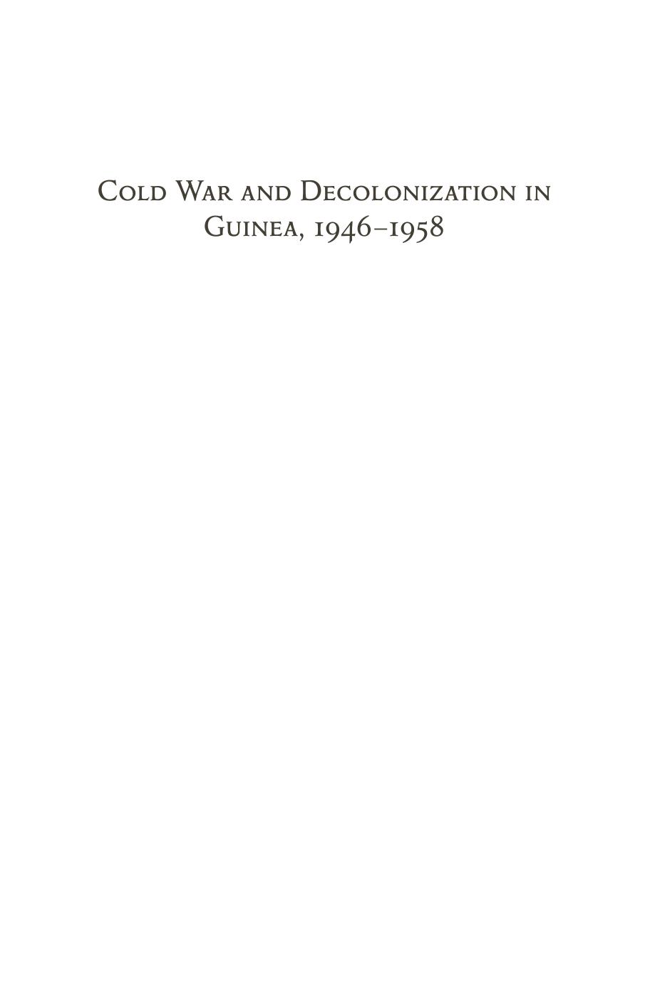 Cold War and Decolonization in Guinea, 1946-1958 by Elizabeth Schmidt