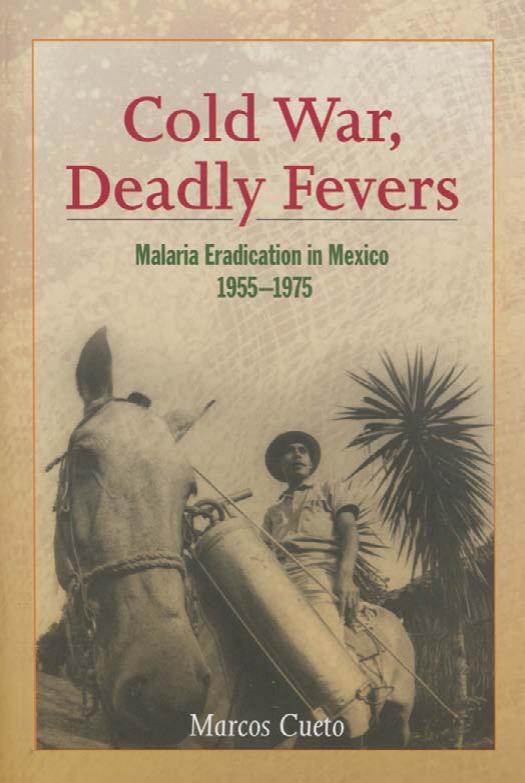 Cold War, Deadly Fevers: Malaria Eradication in Mexico, 1955--1975 (Woodrow Wilson Center Press) by Marcos Cueto