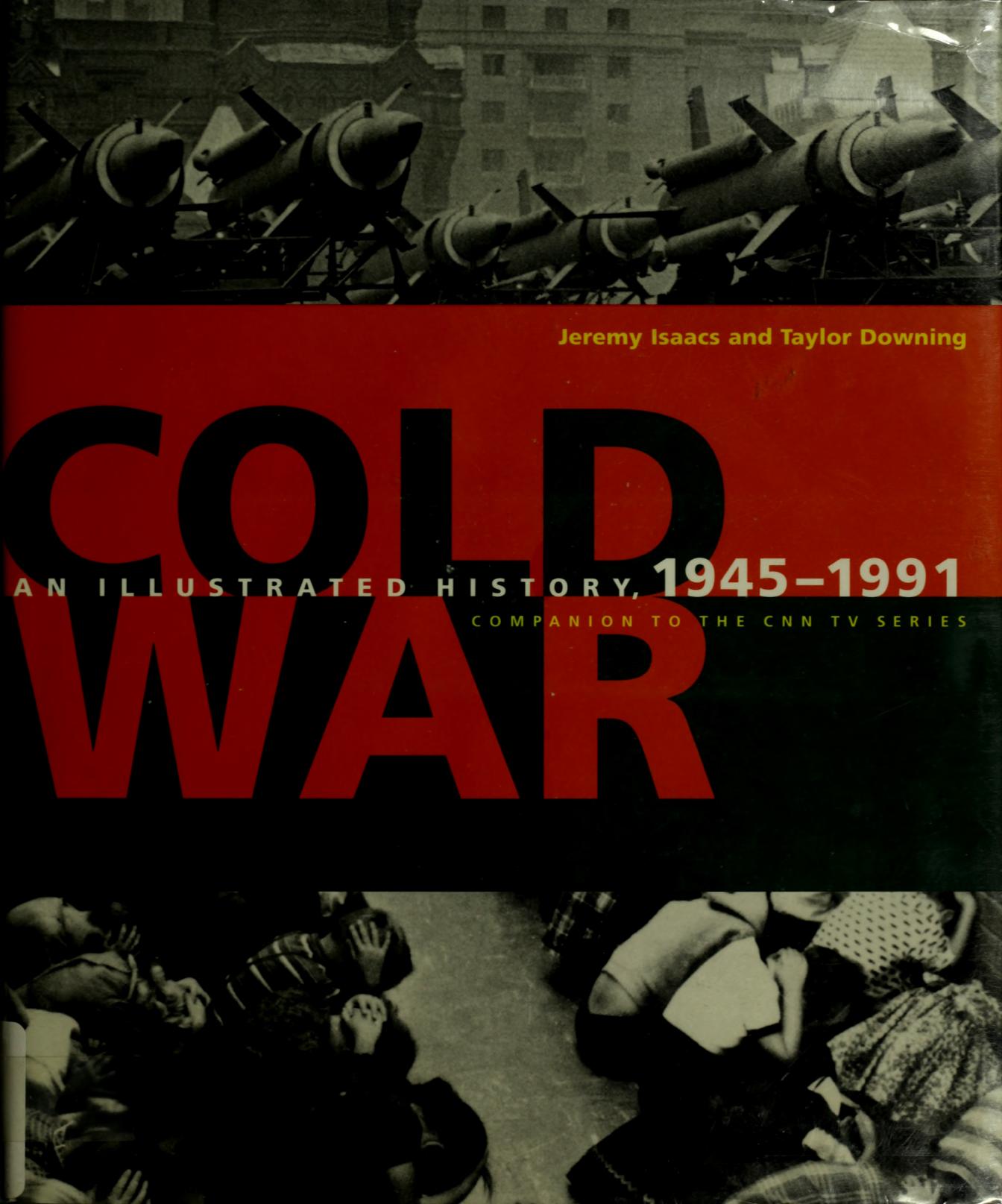 Cold War: An Illustrated History, 1945-1991 by Jeremy Isaacs Taylor Downing