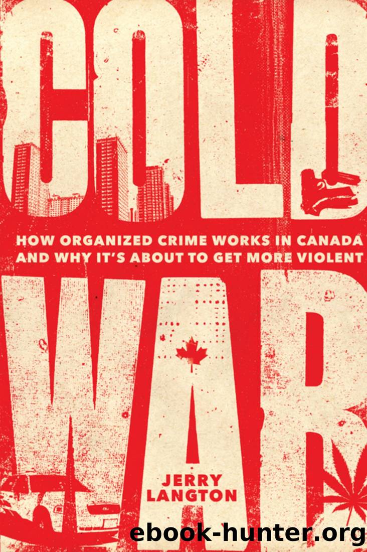 Cold War: How Organized Crime Works in Canada and Why It's Just About to Get More Violent by Jerry Langton