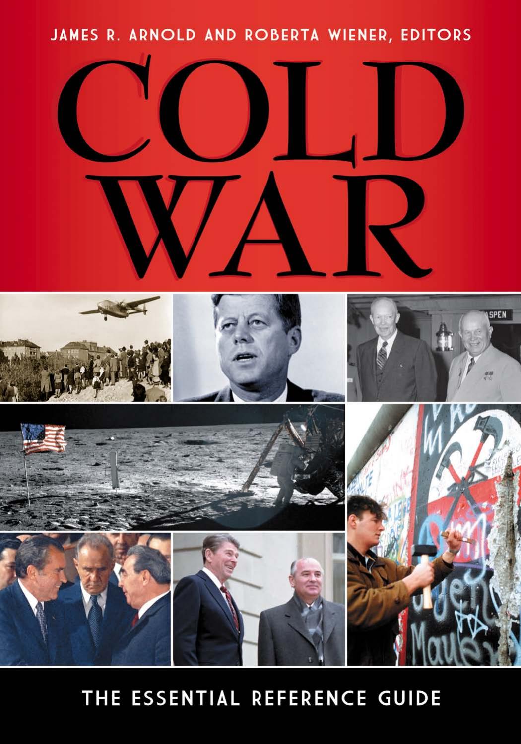 Cold War: The Essential Reference Guide by James R. Arnold