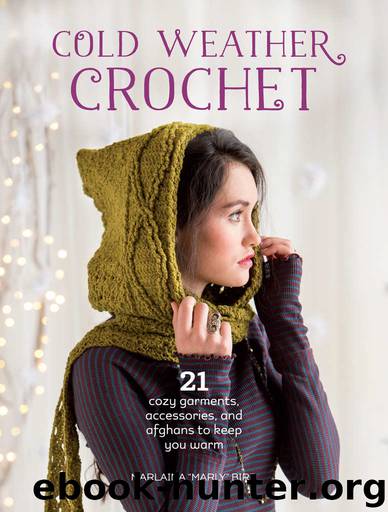 Cold Weather Crochet: 21 Cozy Garments, Accessories, and Afghans to Keep You Warm by Marlaina "Marly" Bird
