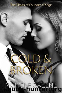 Cold and Broken (The Titans of Founder's Ridge Book 1) by Nichole Greene