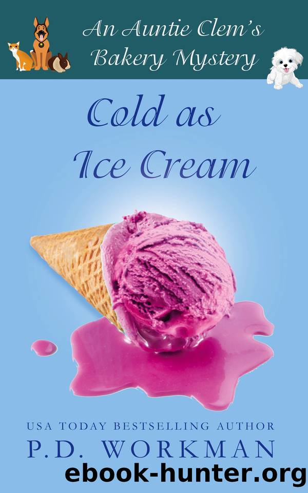 Cold as Ice Cream (Auntie Clem's Bakery Book 13) by Workman P.D
