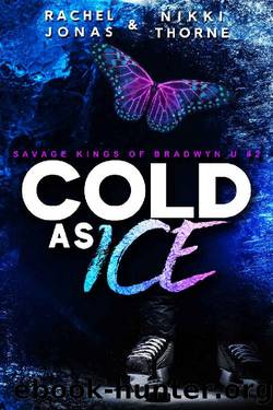 Cold as Ice: A Dark Hockey Romance (Savage Kings of Bradwyn U Book 2) by Rachel Jonas & Nikki Thorne