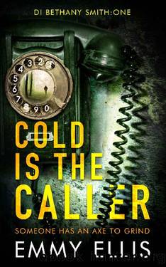 Cold is the Caller: SOMEONE HAS AN AXE TO GRIND (DI Bethany Smith Book 1) by Emmy Ellis