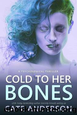 Cold to Her Bones: A Psychological Thriller by Cate Anderson & Serenity Woods