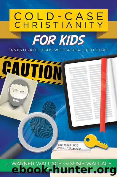 Cold-Case Christianity for Kids by J. Warner Wallace
