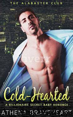 Cold-Hearted: A Billionaire Secret Baby Romance (The Alabaster Club Series Book 2) by Athena Braveheart