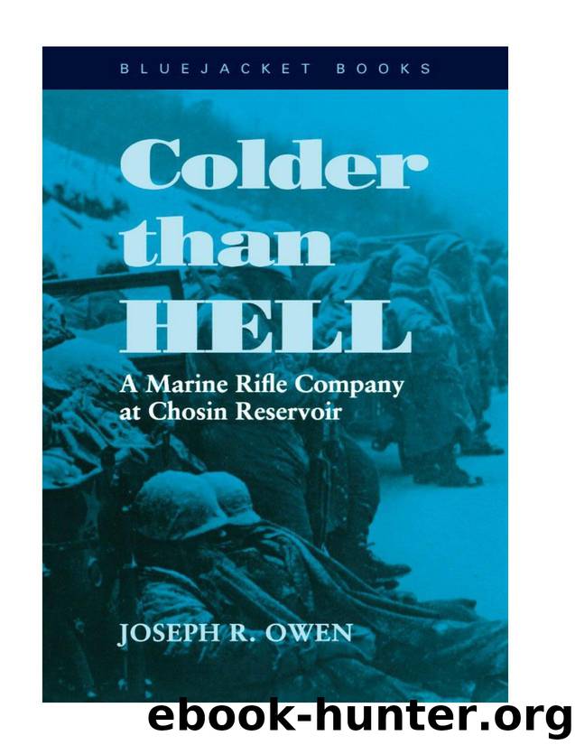 Colder than Hell: A Marine Rifle Company at Chosin Reservoir (Bluejacket Books) by Owen Joseph R
