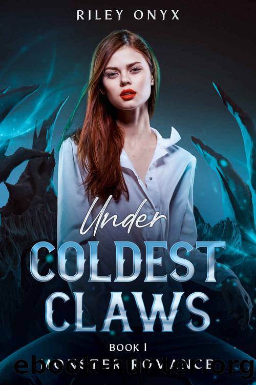 Coldest Claws: dark monster romance trilogy (Under Book 1) by Riley Onyx