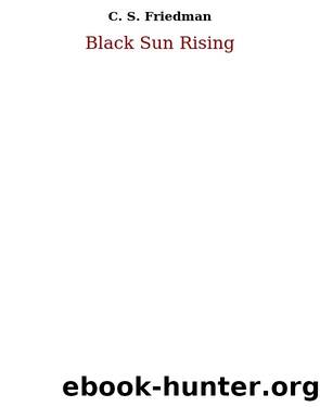 Coldfire Triloge #1 - Black Sun Rising by C. S. Friedman