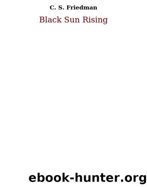 Coldfire Triloge 01 Black Sun Rising by C.S. Friedman