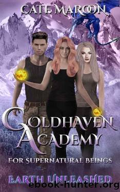 Coldhaven Academy (For Supernatural Beings): Earth Unleashed. A Slow Burn Paranormal Witch Romance by Cate Maroon