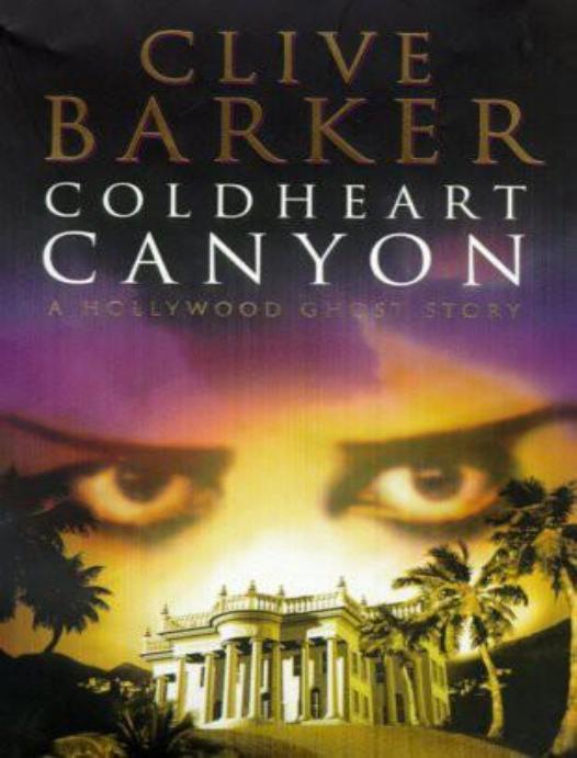 Coldheart Canyon: A Hollywood Ghost Story by Clive Barker