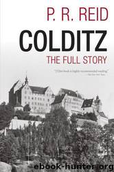 Colditz The Full Story by P. R. Reid