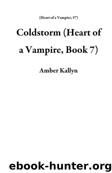 Coldstorm (Heart of a Vampire, Book 7) by Amber Kallyn