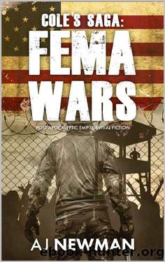 Cole's Saga: FEMA WARS: Post Apocalyptic EMP Survival Fiction by AJ Newman