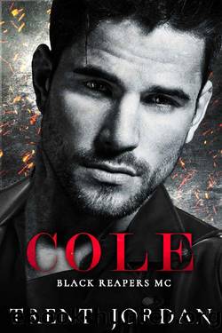 Cole: An MC Romance (Black Reapers MC Book 6) by Trent Jordan
