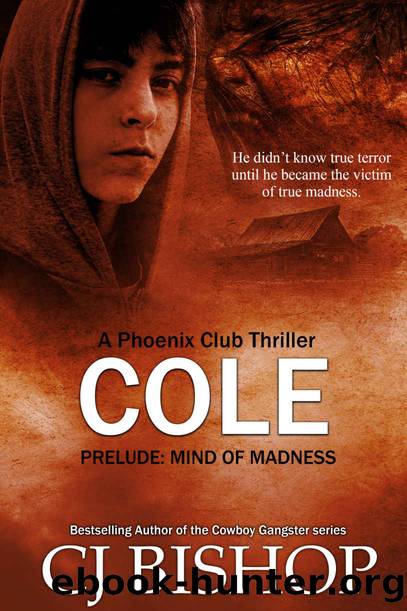 Cole: Mind of Madness: a prelude (a Phoenix Club thriller) by CJ Bishop